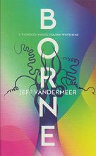Borne by Jeff VanderMeer